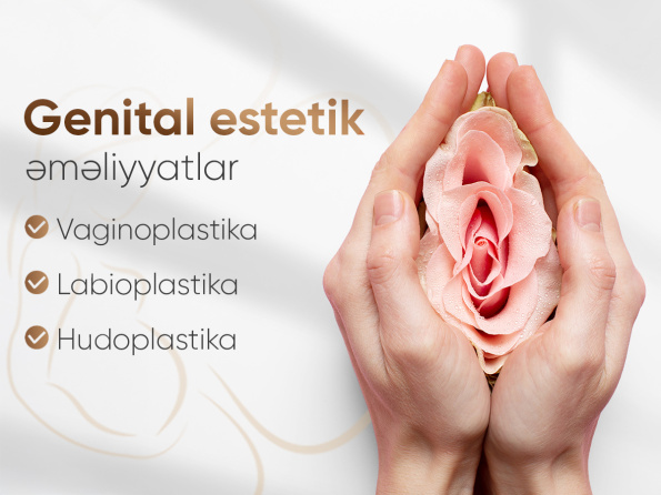 Genetal Estetik əməliyyatlar (Vagino-labio plastika)